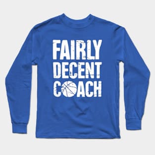 Fairly Decent coach basketball Long Sleeve T-Shirt